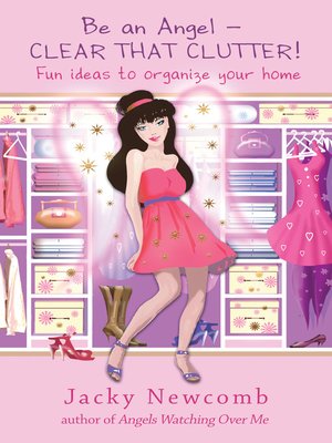 cover image of Be an Angel ? Clear That Clutter!